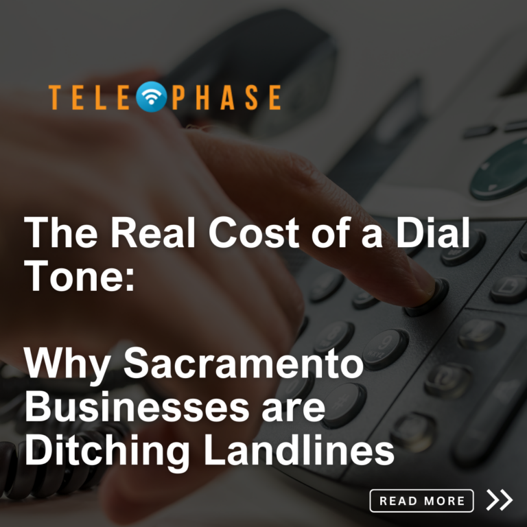 The Real Cost of a Dial Tone: Why Sacramento Businesses are Ditching Landlines
